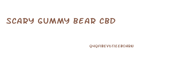 Scary Gummy Bear Cbd