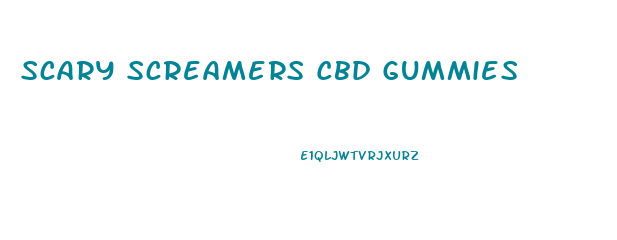 Scary Screamers Cbd Gummies