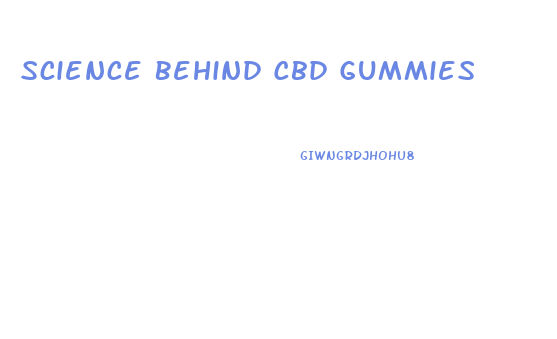 Science Behind Cbd Gummies