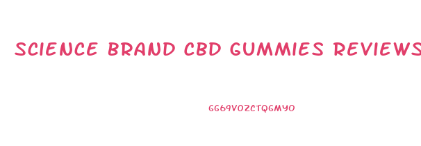 Science Brand Cbd Gummies Reviews