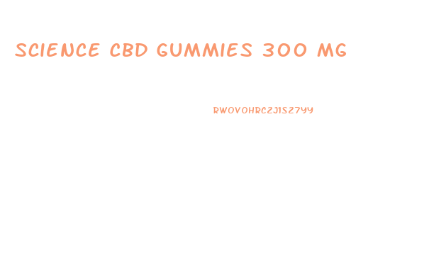 Science Cbd Gummies 300 Mg