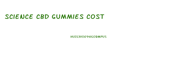 Science Cbd Gummies Cost