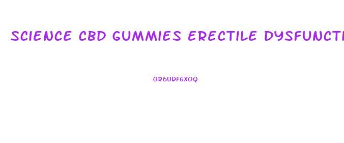 Science Cbd Gummies Erectile Dysfunction Reviews
