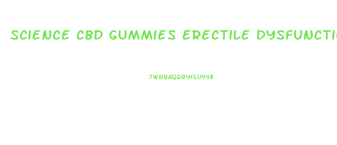 Science Cbd Gummies Erectile Dysfunction Reviews