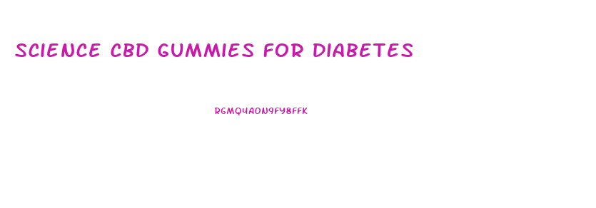 Science Cbd Gummies For Diabetes