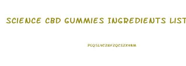 Science Cbd Gummies Ingredients List