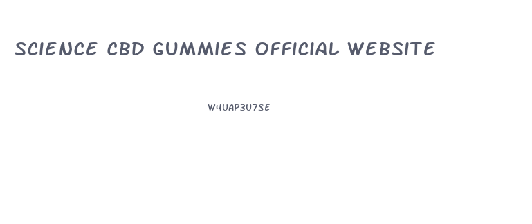Science Cbd Gummies Official Website