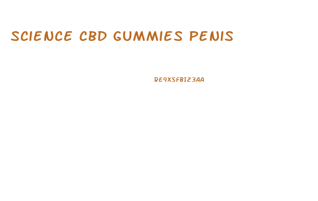 Science Cbd Gummies Penis