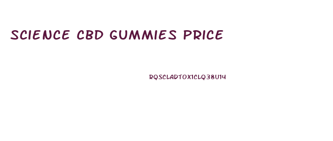 Science Cbd Gummies Price