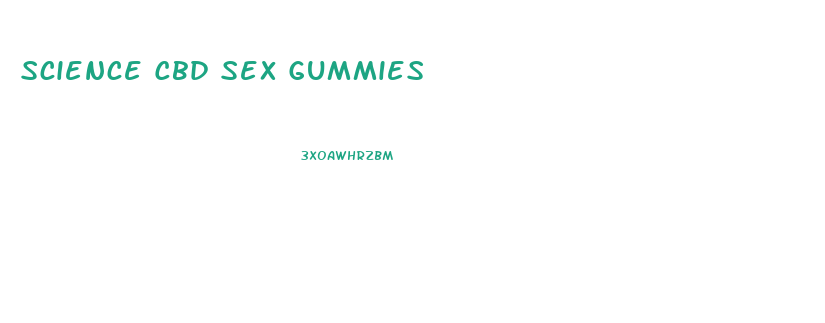 Science Cbd Sex Gummies