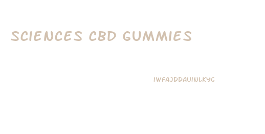 Sciences Cbd Gummies