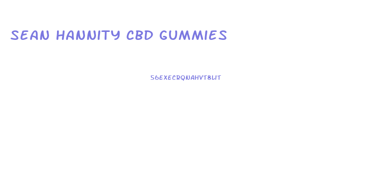 Sean Hannity Cbd Gummies