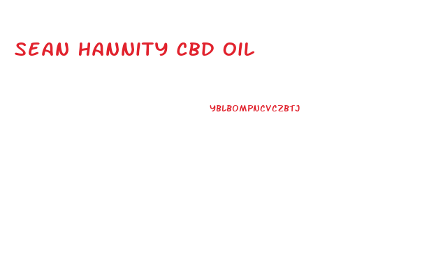 Sean Hannity Cbd Oil