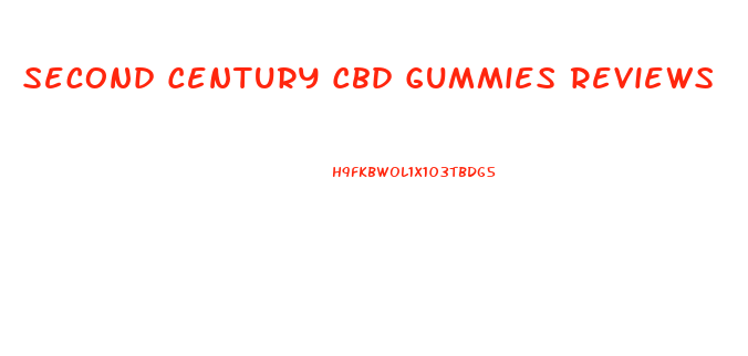 Second Century Cbd Gummies Reviews