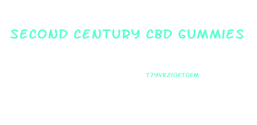 Second Century Cbd Gummies