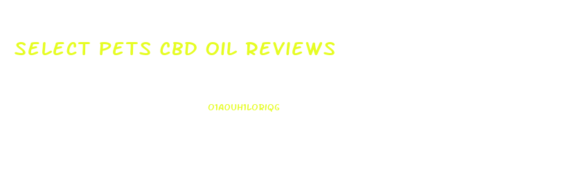 Select Pets Cbd Oil Reviews
