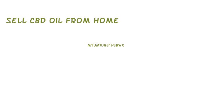 Sell Cbd Oil From Home