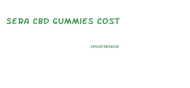 Sera Cbd Gummies Cost