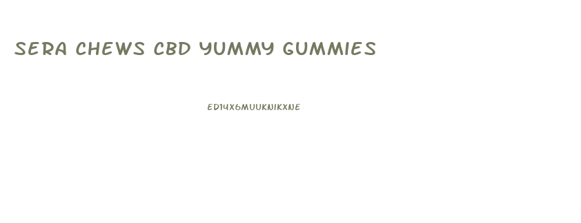 Sera Chews Cbd Yummy Gummies