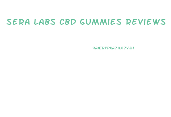 Sera Labs Cbd Gummies Reviews