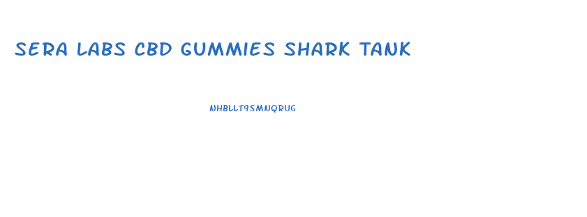 Sera Labs Cbd Gummies Shark Tank