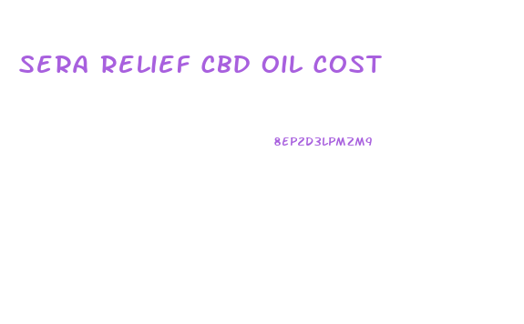 Sera Relief Cbd Oil Cost