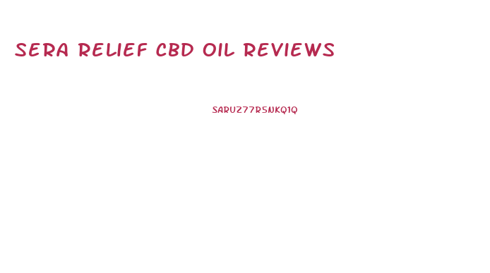 Sera Relief Cbd Oil Reviews