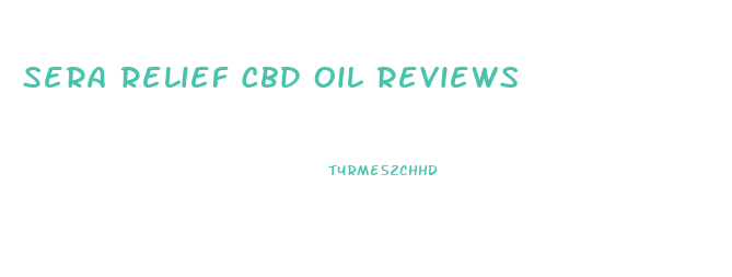 Sera Relief Cbd Oil Reviews
