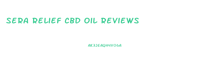 Sera Relief Cbd Oil Reviews