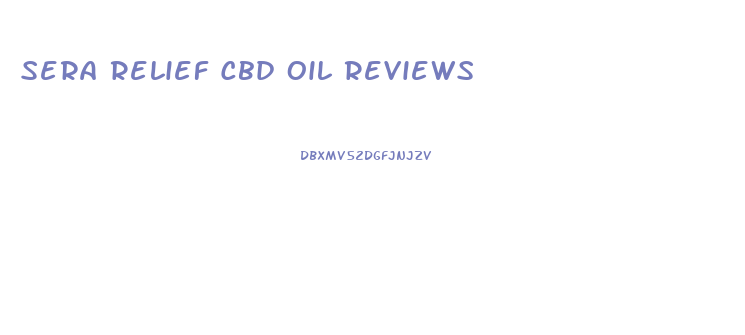 Sera Relief Cbd Oil Reviews