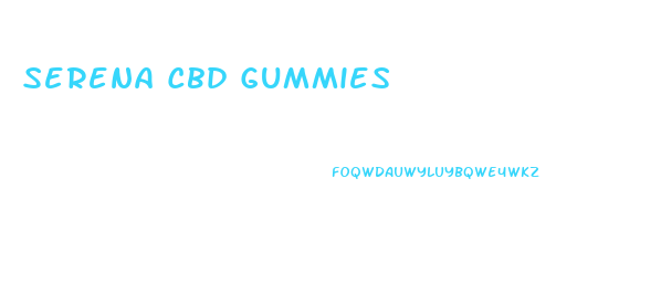 Serena Cbd Gummies