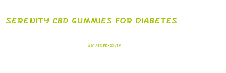 Serenity Cbd Gummies For Diabetes