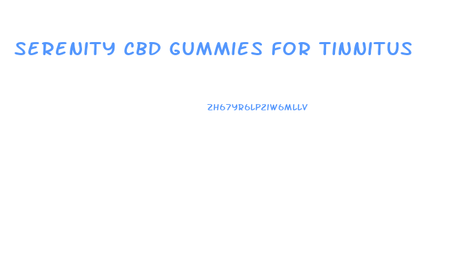 Serenity Cbd Gummies For Tinnitus