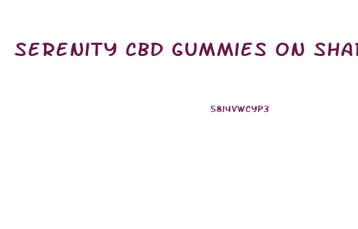 Serenity Cbd Gummies On Shark Tank