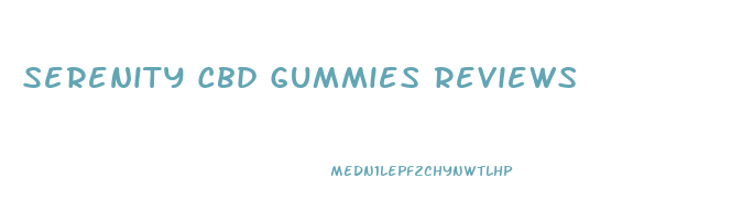 Serenity Cbd Gummies Reviews