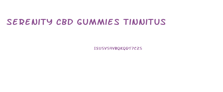 Serenity Cbd Gummies Tinnitus