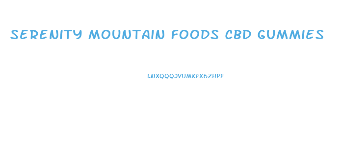 Serenity Mountain Foods Cbd Gummies