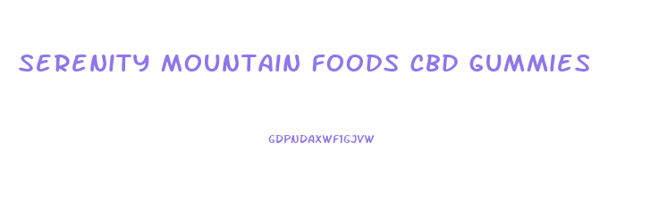 Serenity Mountain Foods Cbd Gummies