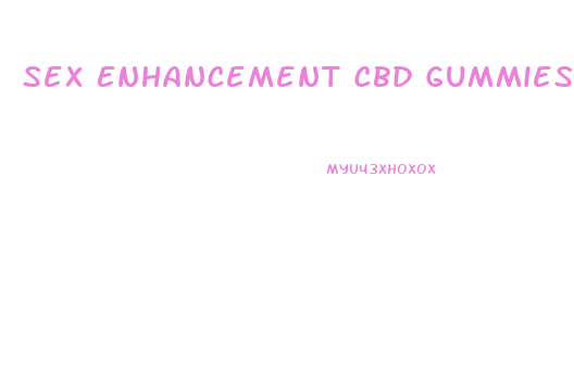 Sex Enhancement Cbd Gummies