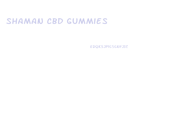 Shaman Cbd Gummies