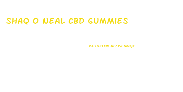 Shaq O Neal Cbd Gummies