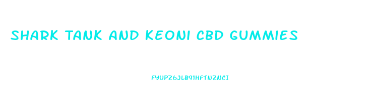 Shark Tank And Keoni Cbd Gummies