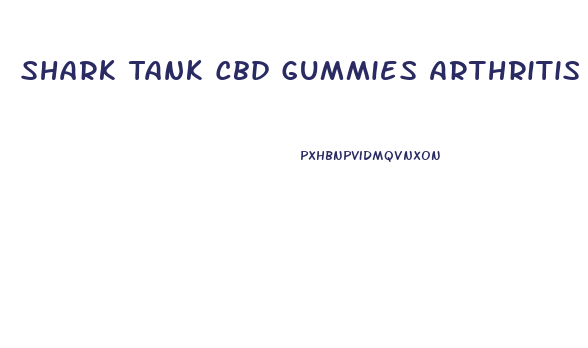 Shark Tank Cbd Gummies Arthritis