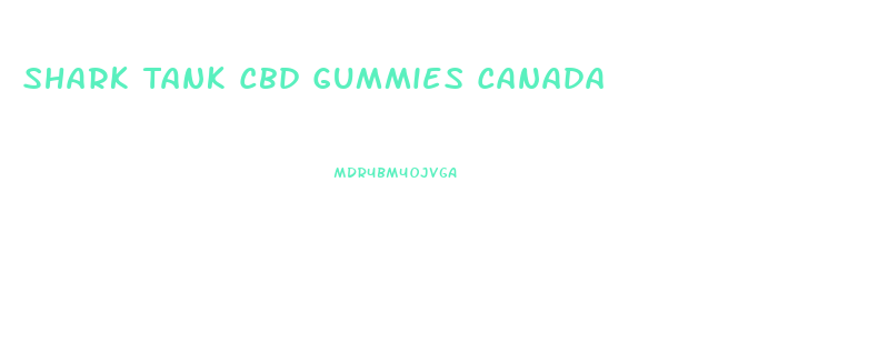 Shark Tank Cbd Gummies Canada