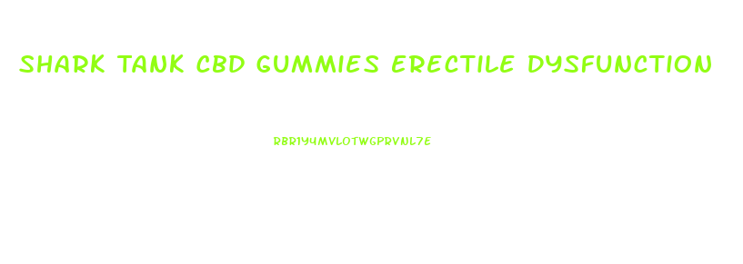 Shark Tank Cbd Gummies Erectile Dysfunction