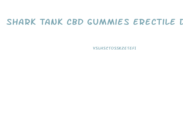 Shark Tank Cbd Gummies Erectile Dysfunction