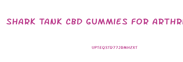 Shark Tank Cbd Gummies For Arthritis