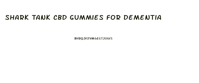 Shark Tank Cbd Gummies For Dementia