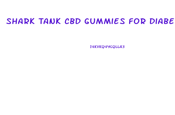Shark Tank Cbd Gummies For Diabetics