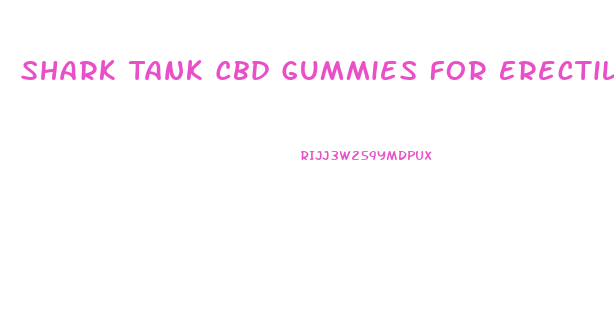 Shark Tank Cbd Gummies For Erectile Dysfunction